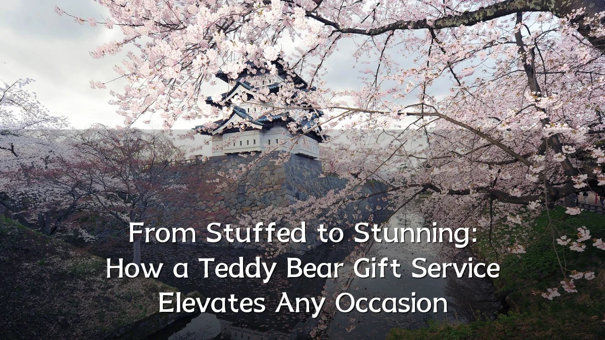 From Stuffed to Stunning: How a Teddy Bear Gift Service Elevates Any Occasion